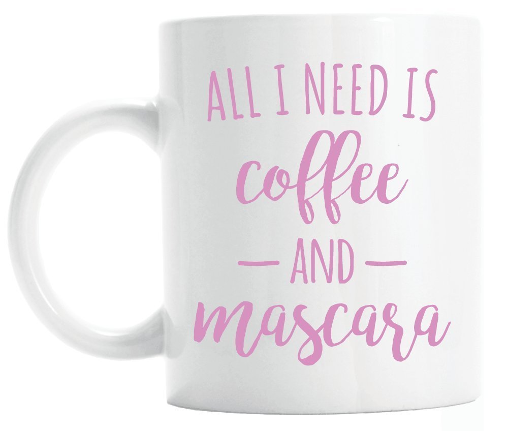 Tasse mit dem Zitat „All I Need is Coffee and Mascara“ für Freunde