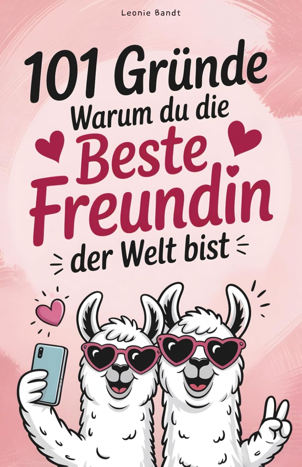 Humorvolles Geschenkbuch für beste Freundinnen – 101 Gründe, warum sie die Beste ist