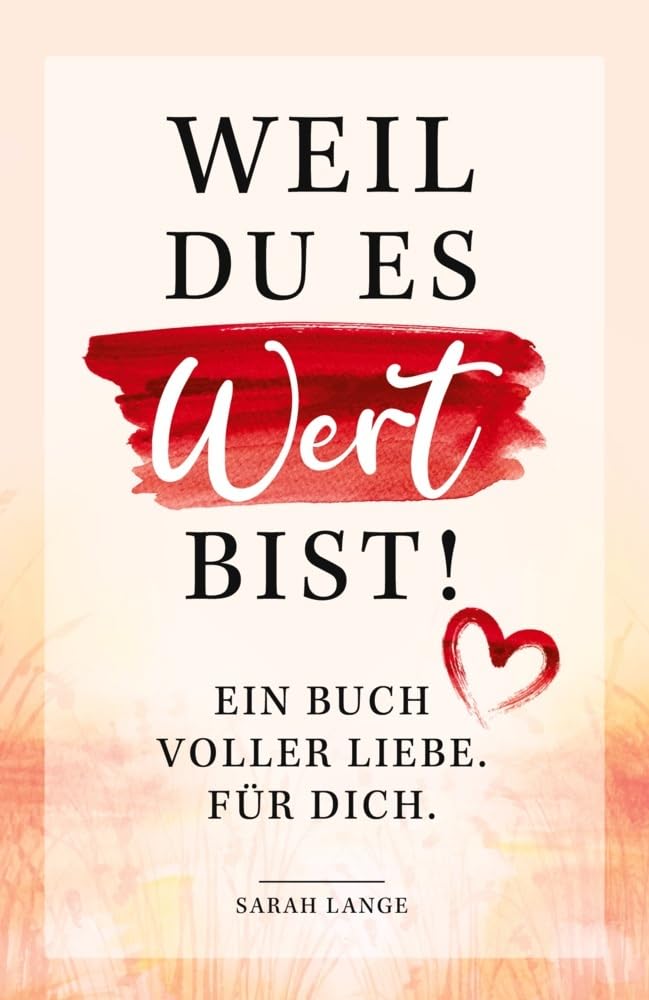 Ein Liebesbuch für dich - Weil du es wert bist!