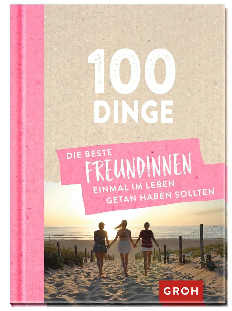 100 Dinge, die beste Freundinnen erleben sollten