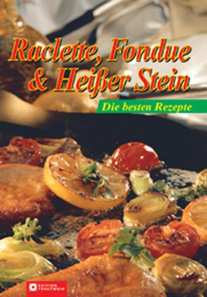 Raclette und Fondue Rezepte für gesellige Abende
