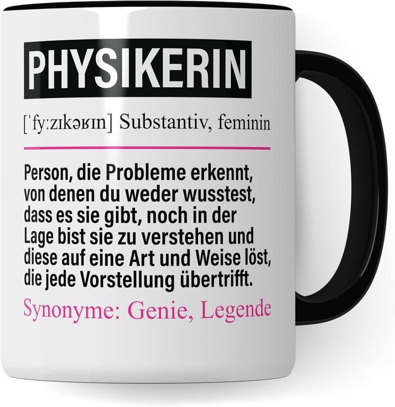 Lustige Tasse für Physikerinnen – ideales Geschenk für Berufstätige