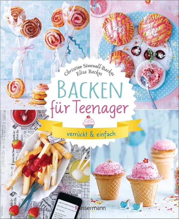 Verrückte Backrezepte für Teenager: 37 einfache Ideen für Partys