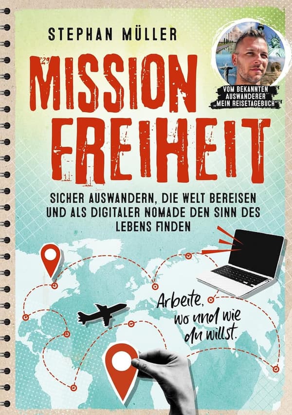 Mission Freiheit: Digitaler Nomade werden und die Welt bereisen
