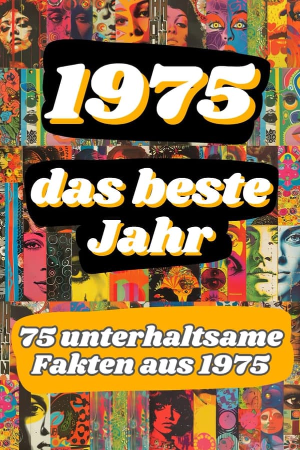 1975 - 75 unterhaltsame Fakten über das Jahr 1975
