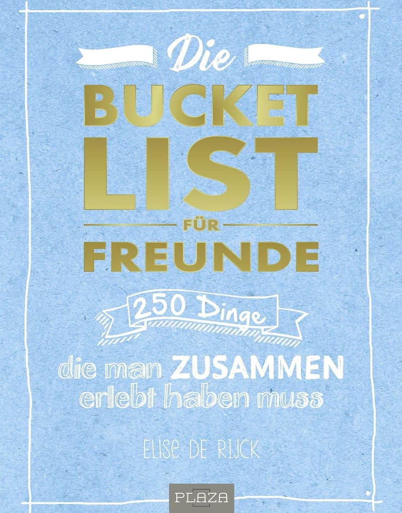 Bucket List für Freunde: 250 gemeinsame Erlebnisse