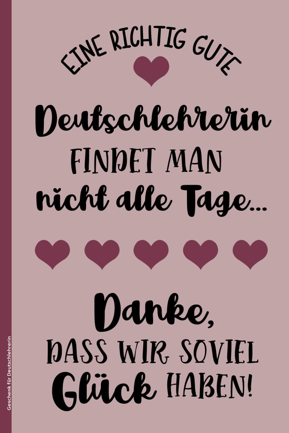 Notizbuch mit Herzspruch für Deutschlehrerinnen zum Geburtstag