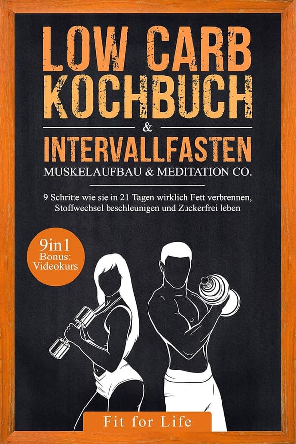 Low Carb Kochbuch für schnelle Fettverbrennung & Muskelaufbau