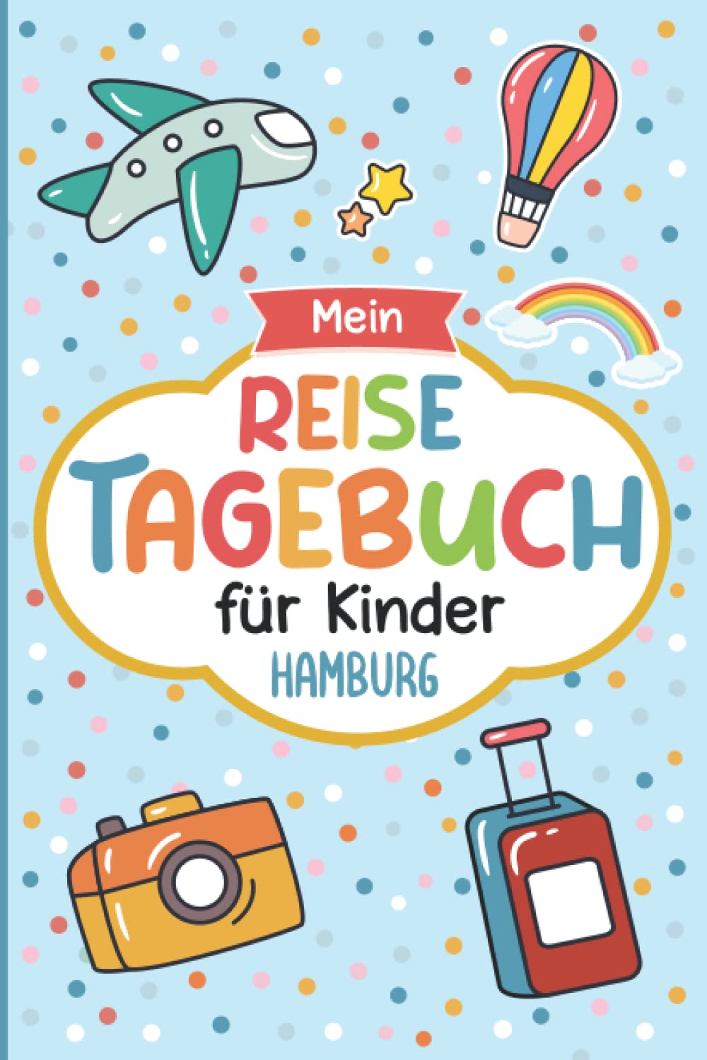 Kinder Reisetagebuch Hamburg: Aktivitätsbuch für Urlaub & Ferien A5