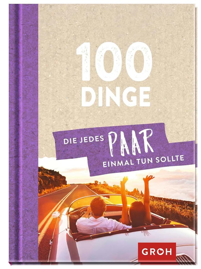 Gemeinsame Erlebnisse schenken: 100 Ideen für Paare