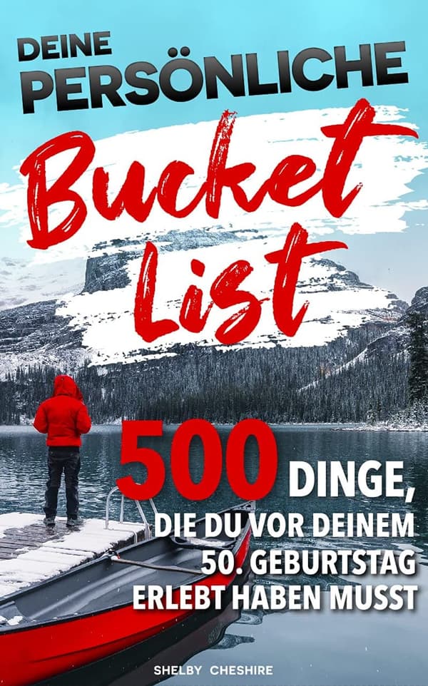 Persönliche Bucket List: 500 Erlebnisse vor dem 50. Geburtstag