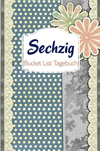 Bucket List Tagebuch für Frauen zum 60. Geburtstag – 100 Einträge