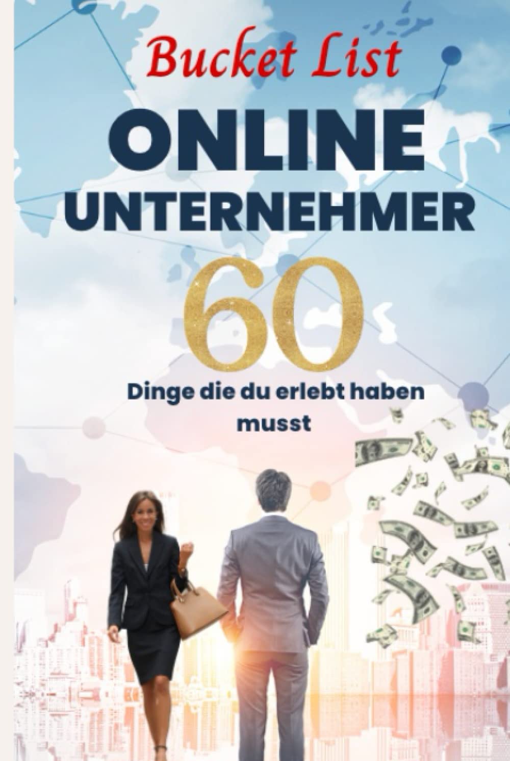 Bucket List für Online-Unternehmer: 60 Must-Do-Erlebnisse