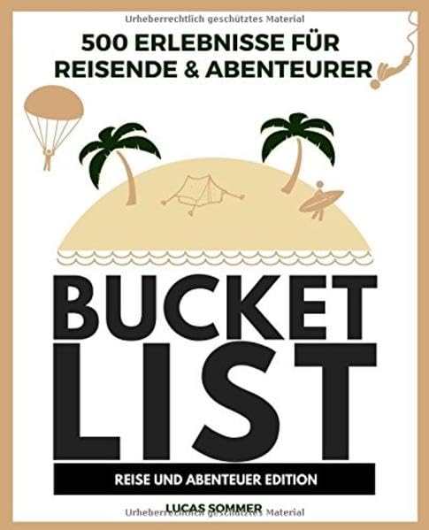 Bucket List für Abenteurer: 500 Erlebnisse weltweit