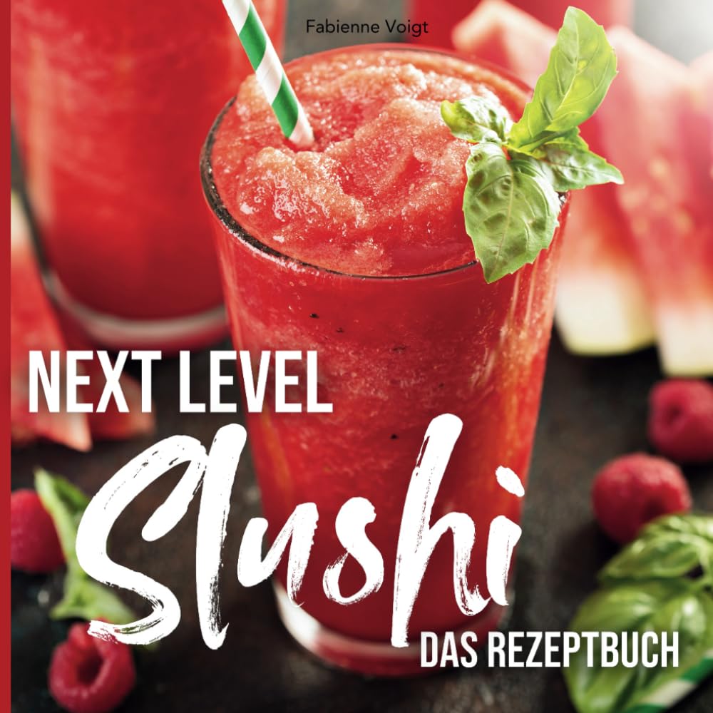 Slushi-Rezeptbuch: Die besten Rezepte für Slush Maschinen
