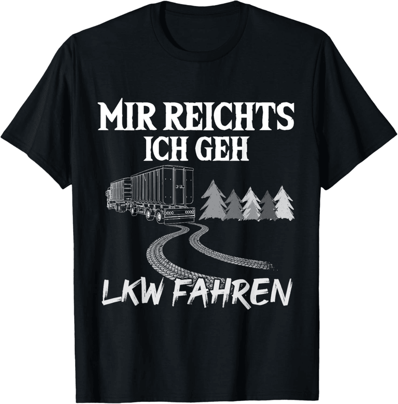 LKW T-Shirt für Truckfahrer – „Mir Reichts, ich geh LKW fahren“