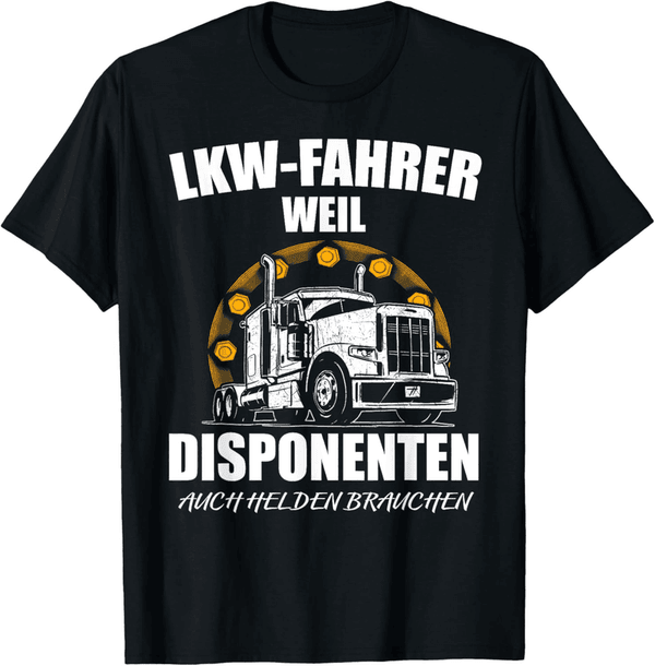 Lkw-Fahrer T-Shirt - Weil Disponenten Helden brauchen