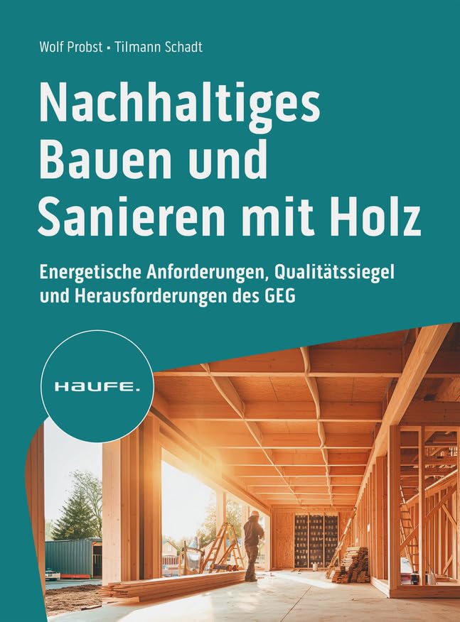 Nachhaltiges Bauen mit Holz: Energetische Anforderungen und Herausforderungen