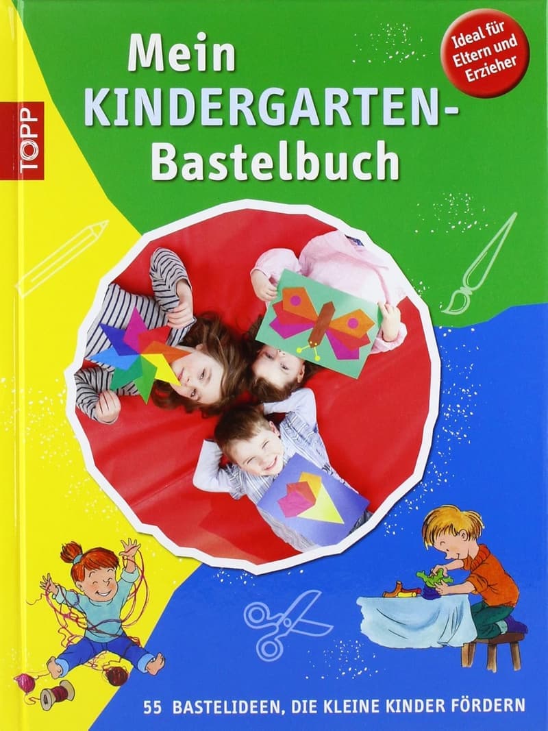 Bastelbuch für den Kindergarten: 55 kreative Ideen für Kinder