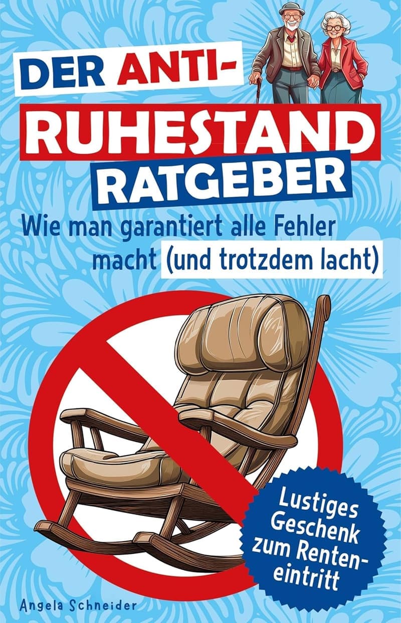 Lustiger Anti-Ruhestand-Ratgeber für Renteneinsteiger
