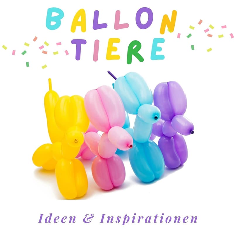 Ballontiere: Kreative Ideen für Bastelprojekte