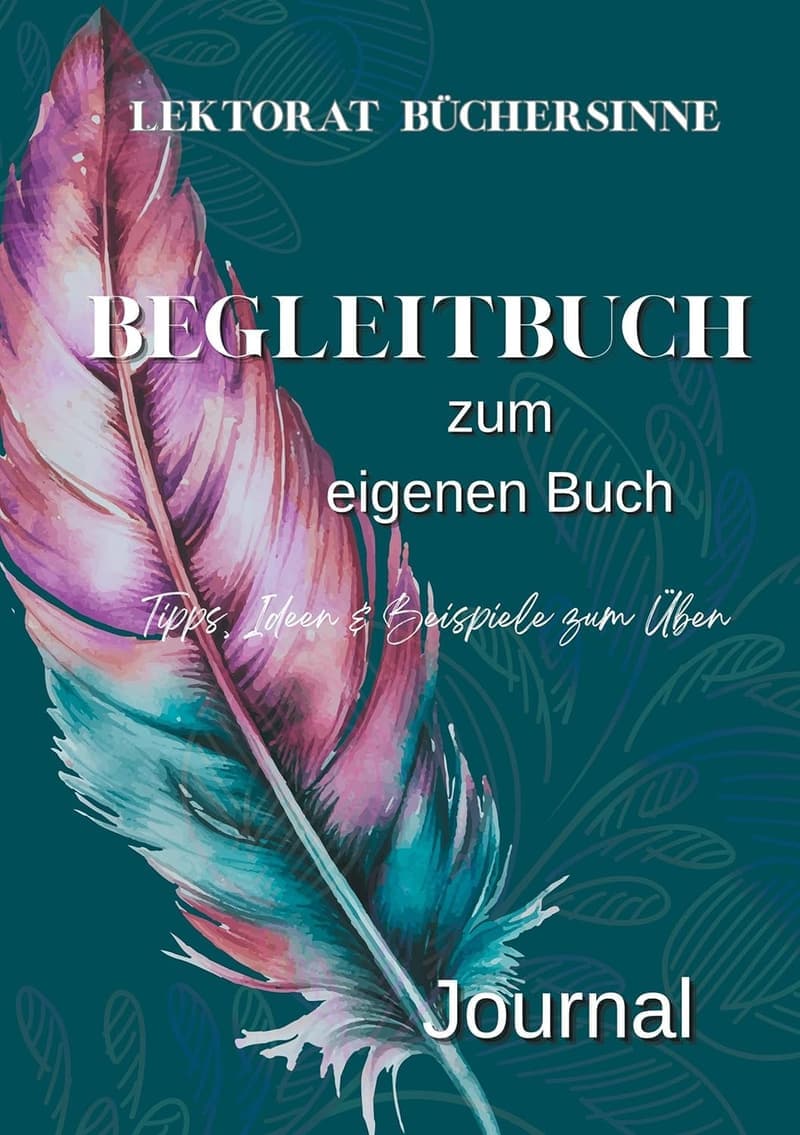 Begleitbuch für Autoren: Tipps und Ideen für dein eigenes Buch