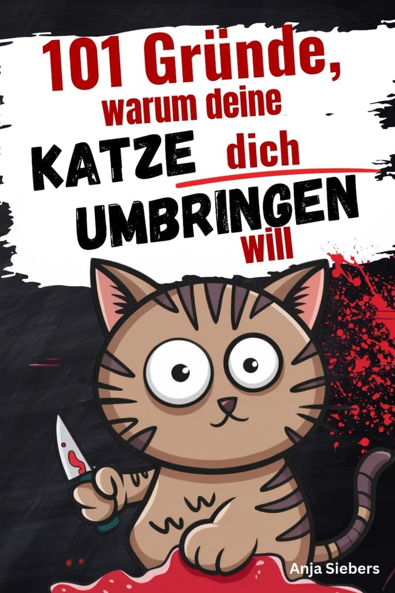 Humorvolles Geschenkbuch für Katzenliebhaber: 101 Gründe, warum deine Katze dich umbringen will
