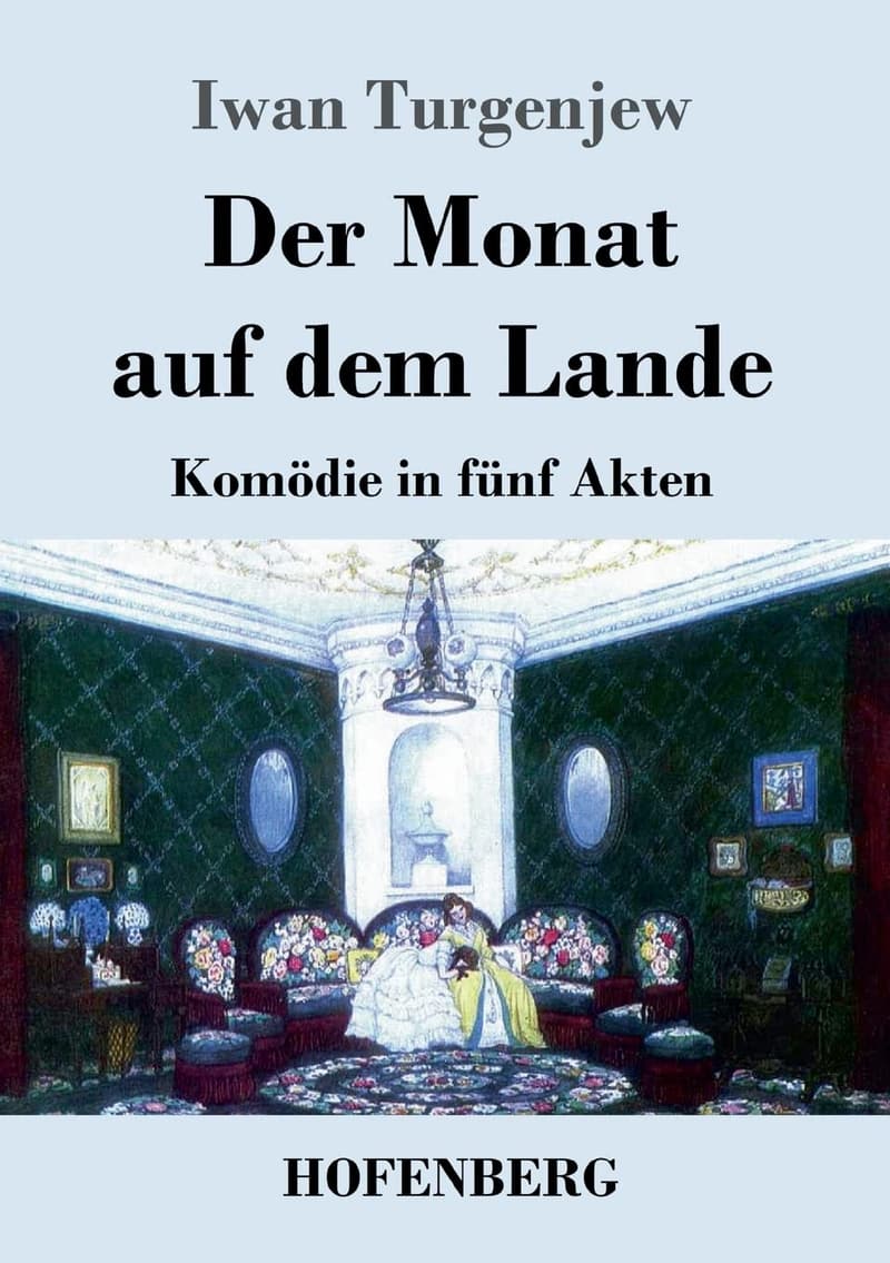 Der Monat auf dem Lande: Komödie in fünf Akten