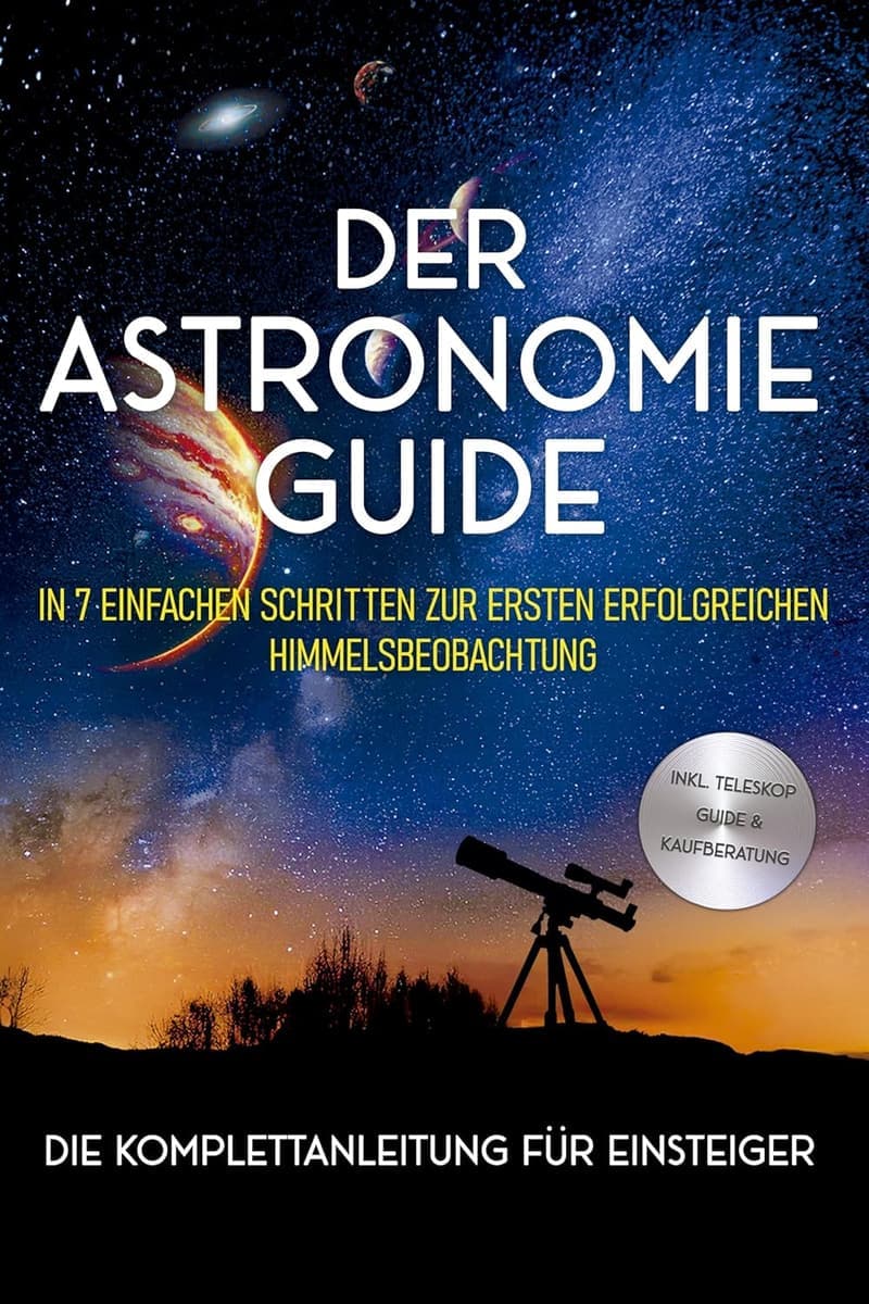 Astronomie Guide für Einsteiger: 7 Schritte zur Himmelsbeobachtung
