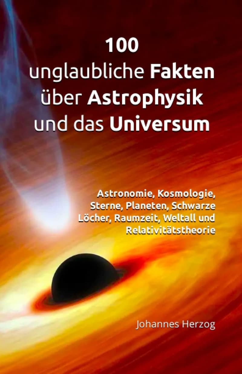 100 faszinierende Fakten über Astrophysik und das Universum