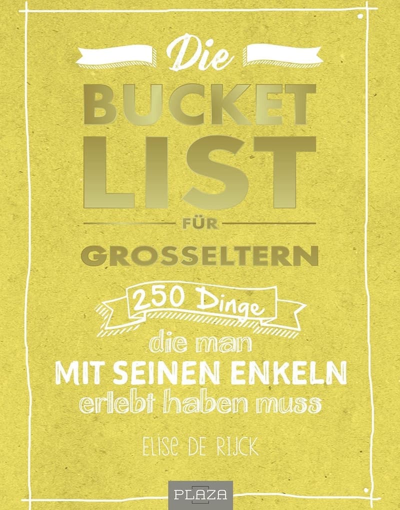 Bucket List für Großeltern: 250 Erlebnisse mit Enkelkindern