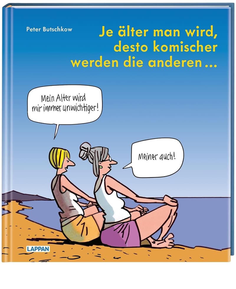 Cartoons und Texte für die besten Jahre: Je älter, desto komischer