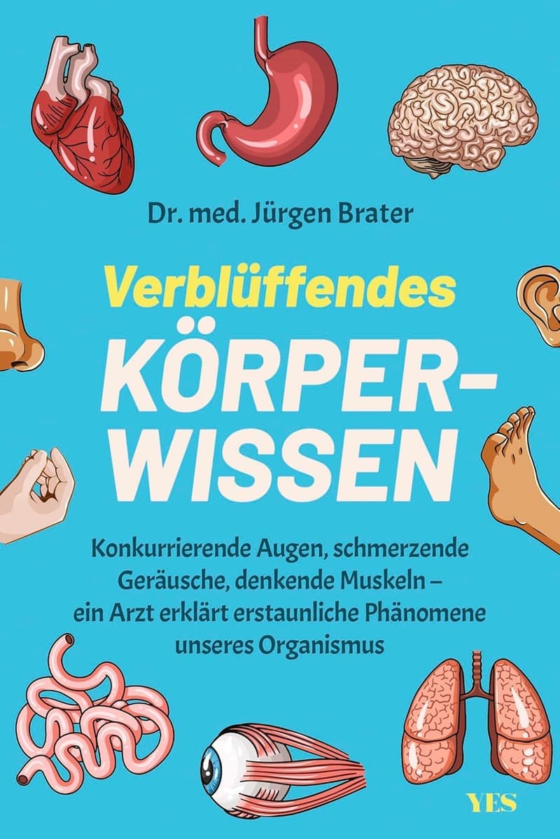 Körperwissen: Faszinierende Phänomene des Organismus erklärt