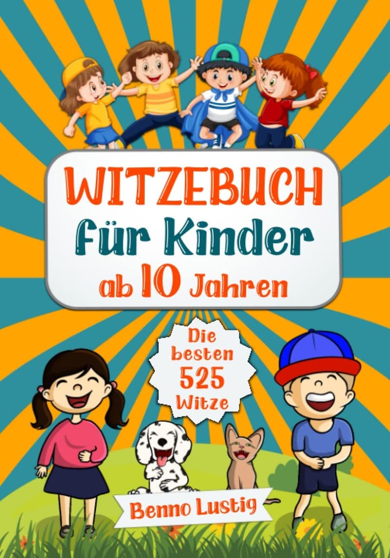 Witzebuch für Kinder: 525 lustige Kinderwitze & Scherzfragen