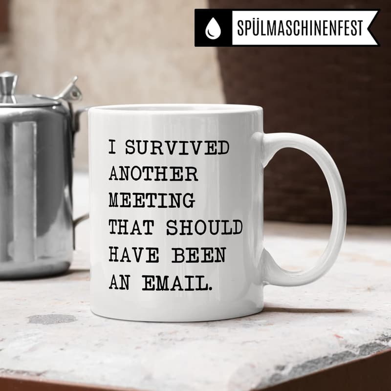 Kaffeetasse „Ich habe ein weiteres Meeting überlebt“ für Kollegen