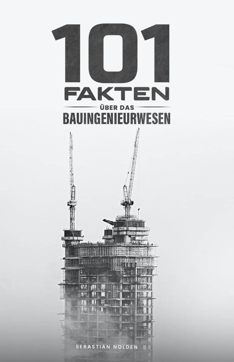 101 Fakten über Bauingenieurwesen: Verfahren, Materialien und Bauwerke!