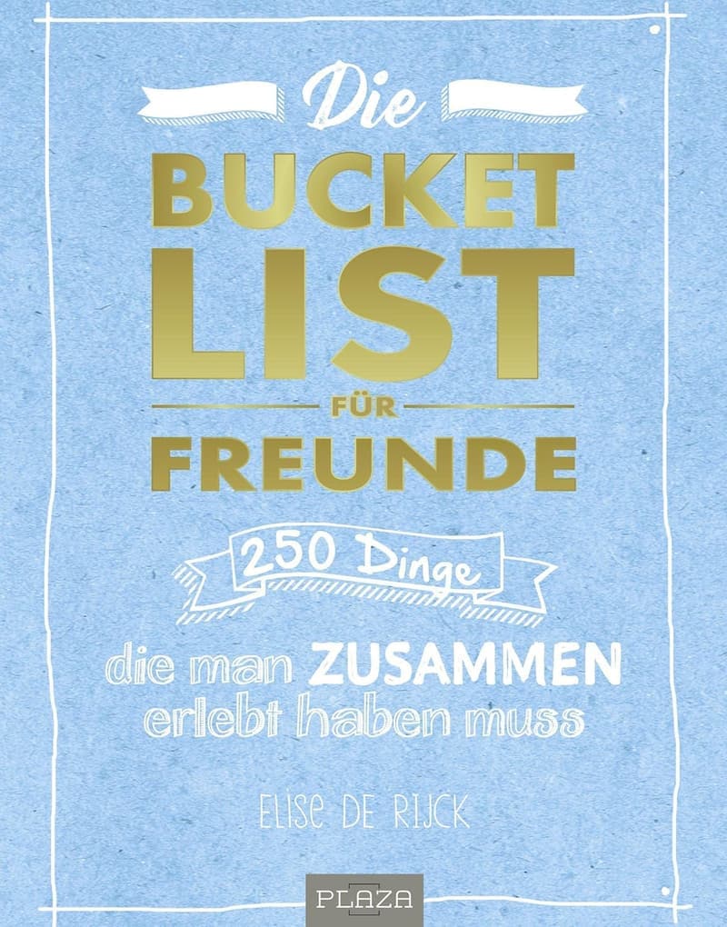 Bucket List für Freunde: 250 gemeinsame Erlebnisse