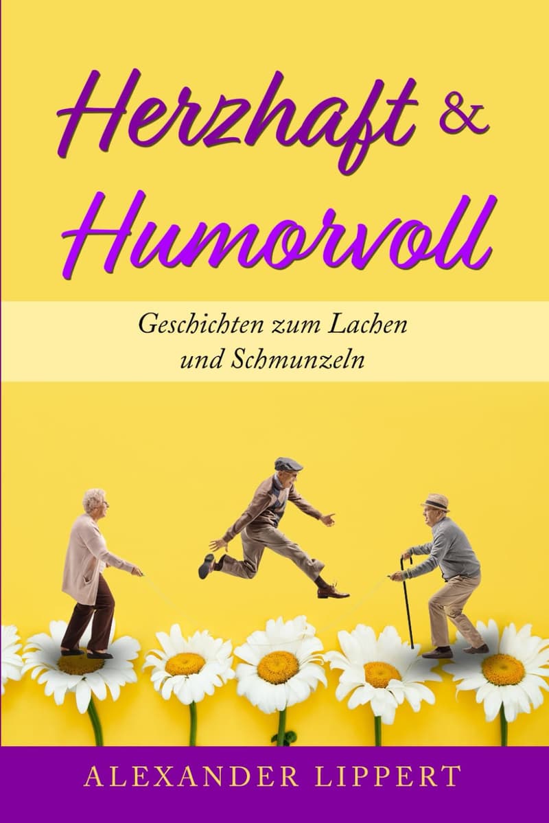 Humorvolle Erzählungen zum Lachen und Herz erwärmen