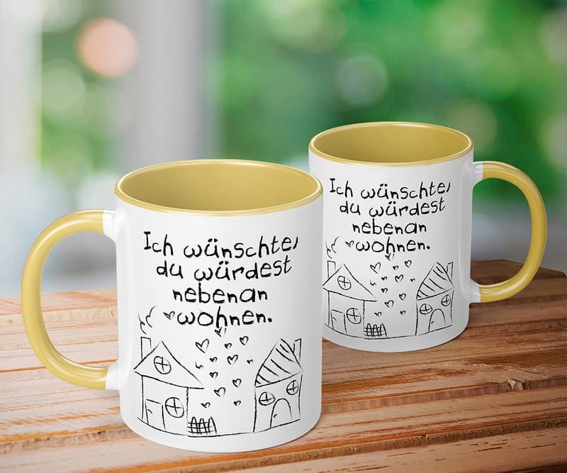 Lustige Kaffeetasse „Ich wünschte, du würdest nebenan wohnen“ für Freunde