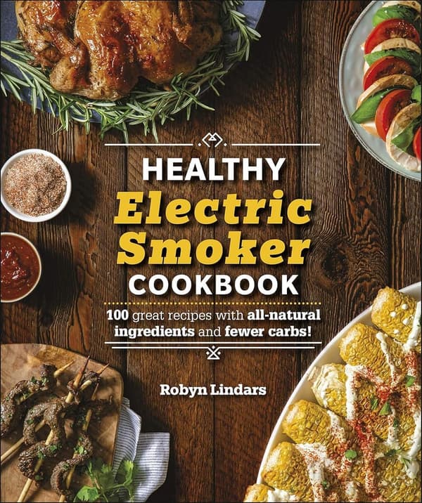 Healthy Electric Smoker Cookbook: 100 Low-Carb Recipes