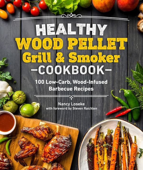 Low-Carb Wood Pellet Grill & Smoker Cookbook: 100 Recipes