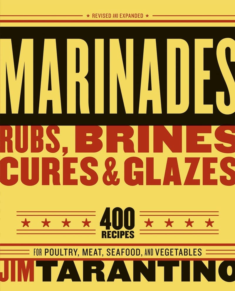 Complete Guide to Marinades, Rubs & Cures: 400 Recipes for Meat & Veggies
