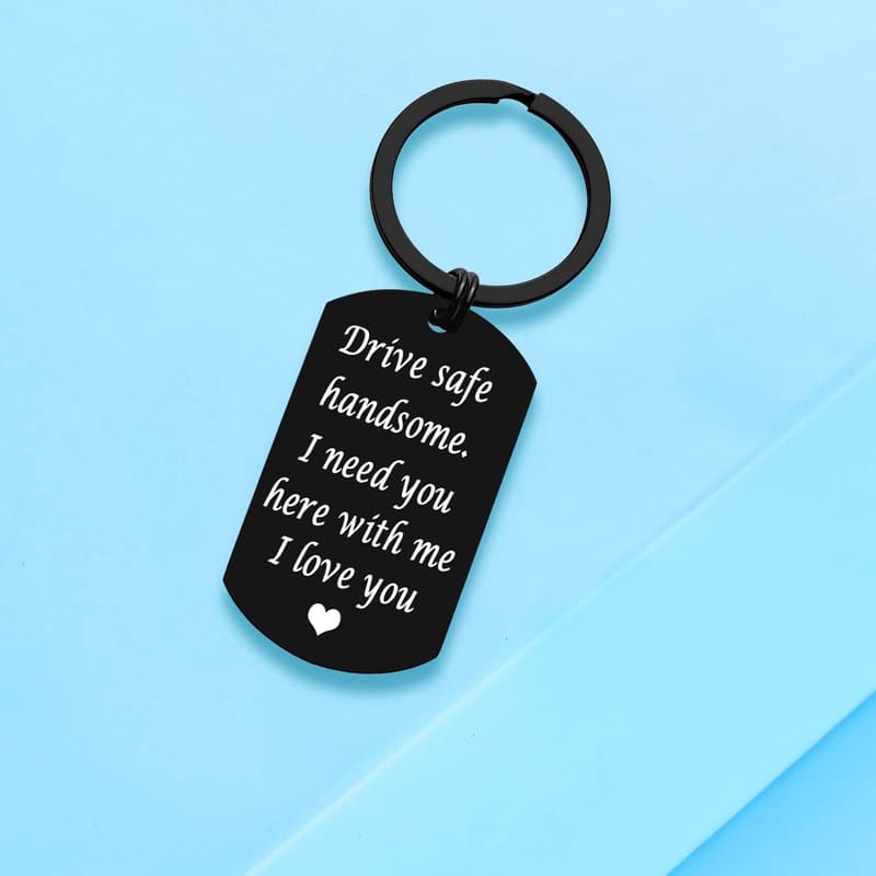 Drive Safe Handsome Keychain - Funny Gift for Him