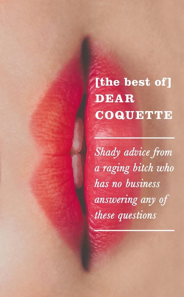 Dear Coquette: Humorous Advice Book for Bold Readers
