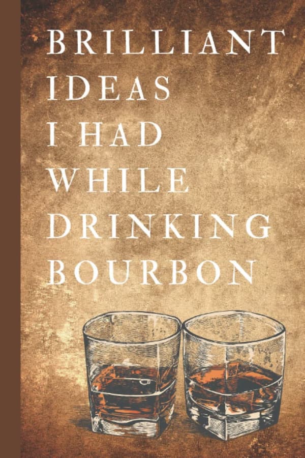 Funny Bourbon Lover's Journal - 6x9 Lined Notebook, 120 Pages