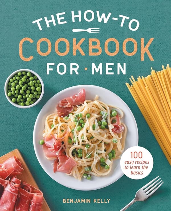 Men's Beginner Cookbook: 100 Easy Recipes to Master Basics