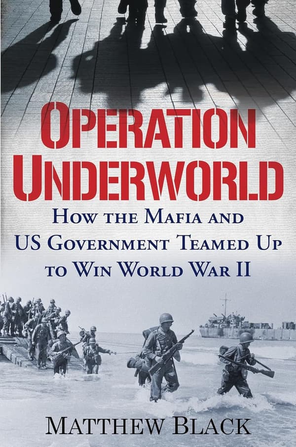 Operation Underworld: Mafia and U.S. Government in WWII