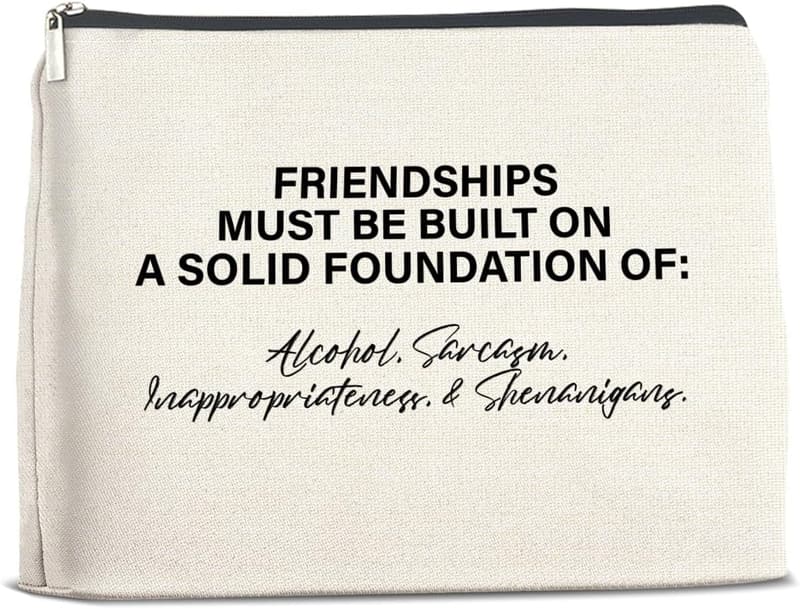 Funny Makeup Bag for Women Friends - Foundations of Friendship