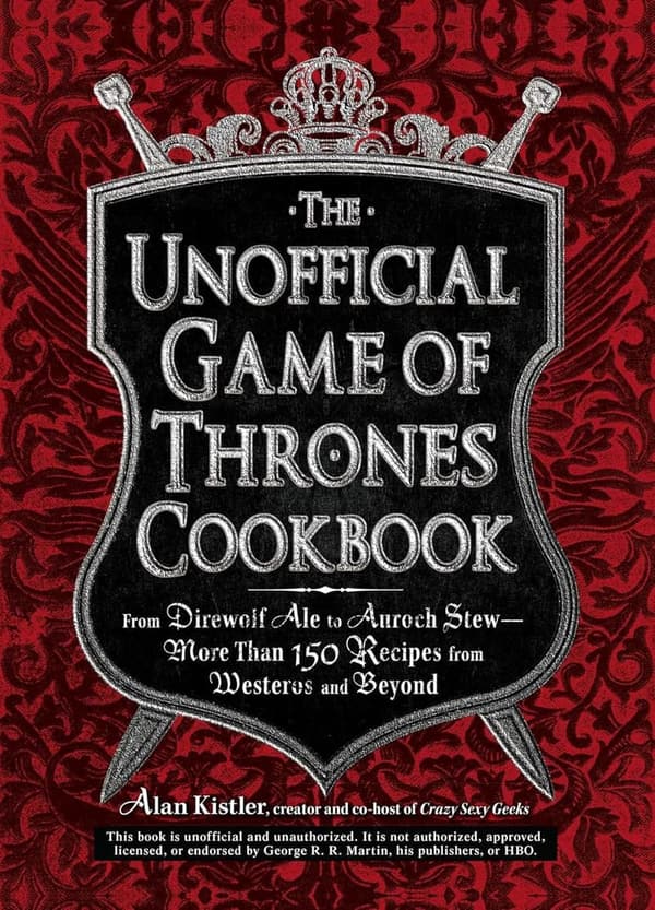 Game of Thrones Cookbook: 150+ Recipes from Westeros