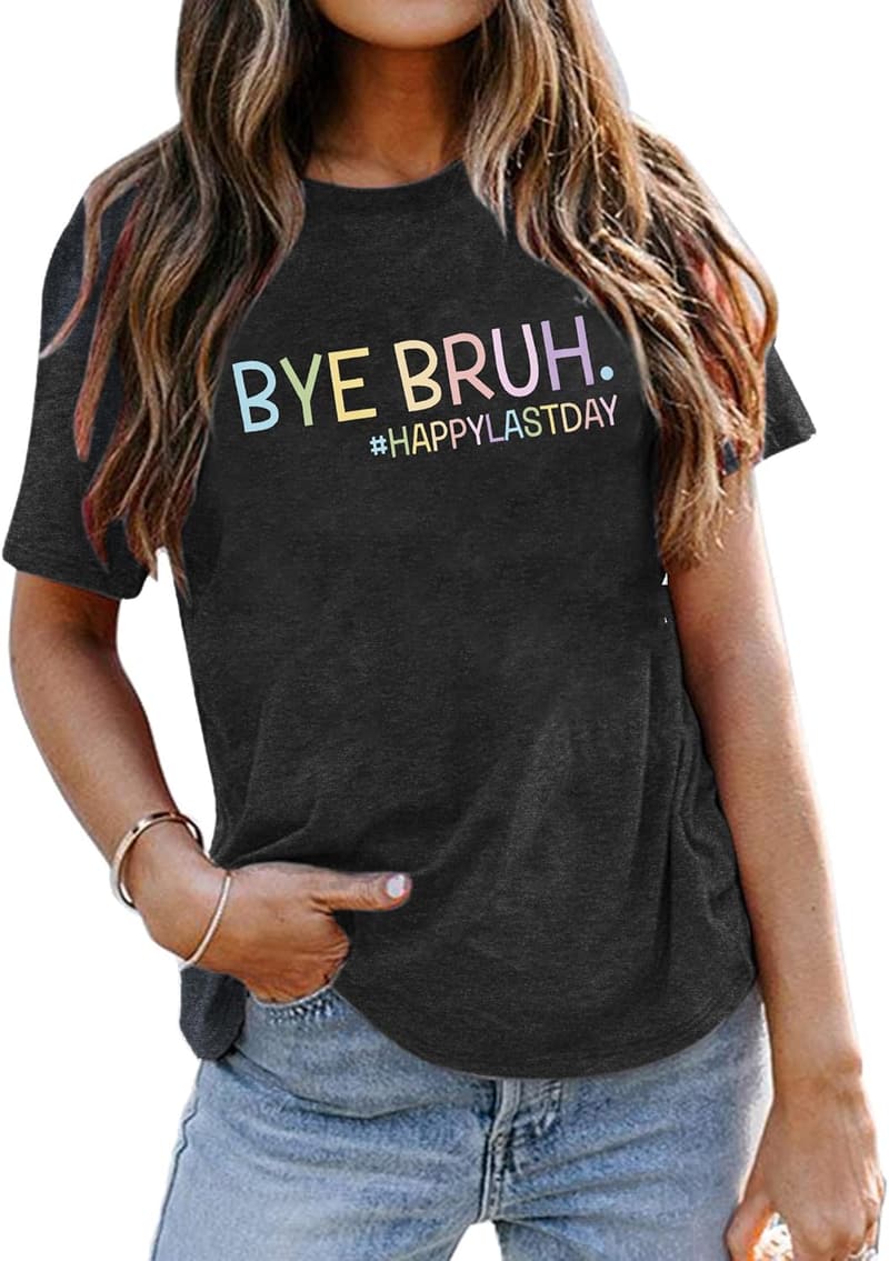 Last Day of School Teacher Shirt - Funny Gift for Women